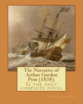 The Narrative of Arthur Gordon Pym (1838). By: Edgar Allan Poe: The Narrative of Arthur Gordon Pym of Nantucket (1838) is the only complete novel writ - Paperback