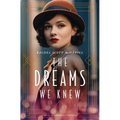 The Dreams We Knew: A Novel of the Roaring Twenties - Paperback
