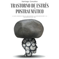 Trastorno de estrés postraumático: La guía completa para el crecimiento, la concienciación y la recuperación del TEPT - Paperback