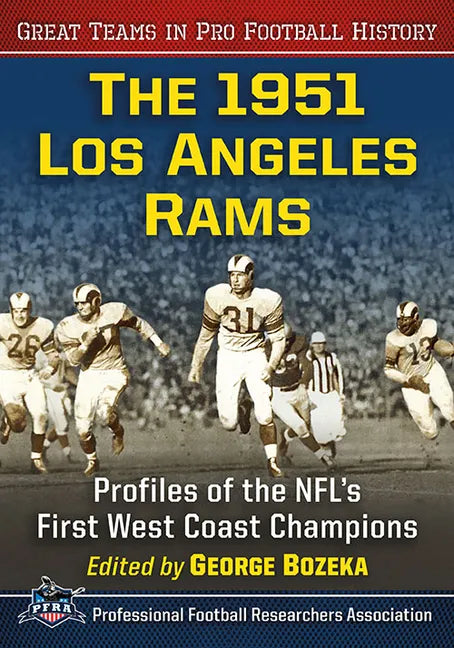 The 1951 Los Angeles Rams: Profiles of the Nfl's First West Coast Champions - Paperback