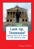 Look Up, Tennessee!: Walking Tours of 4 Towns In The Volunteer State - Paperback