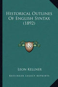 Historical Outlines of English Syntax (1892) - Paperback