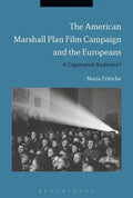 The American Marshall Plan Film Campaign and the Europeans: A Captivated Audience? - Paperback