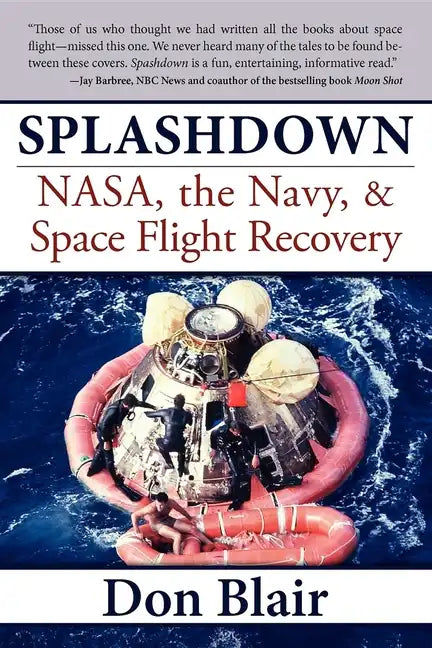 Splashdown: Nasa, the Navy, & Space Flight Recovery - Paperback