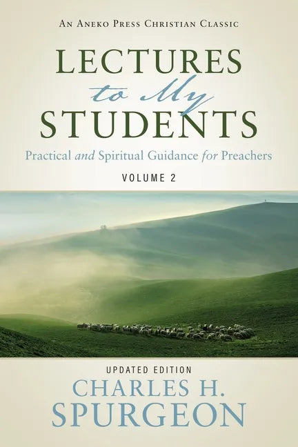 Lectures to My Students: Practical and Spiritual Guidance for Preachers (Volume 2) - Paperback