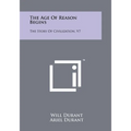 The Age Of Reason Begins: The Story Of Civilization, V7 - Paperback