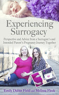 Experiencing Surrogacy: Perspective and Advice from a Surrogate's and Intended Parent's Pregnancy Journey Together - Paperback