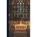 History of the Catholic Church in the United States - Hardcover