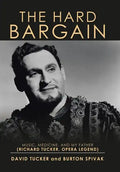 The Hard Bargain: Music, Medicine, and My Father (Richard Tucker, Opera Legend) - Hardcover