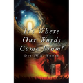 It's Where Our Words Come From! - Paperback