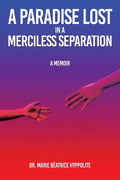 A Paradise Lost in a Merciless Separation: A Memoir - Paperback
