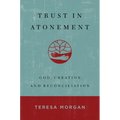 Trust in Atonement: God, Creation, and Reconciliation - Hardcover