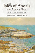 The Isles of Shoals in the Age of Sail: A Brief History - Hardcover