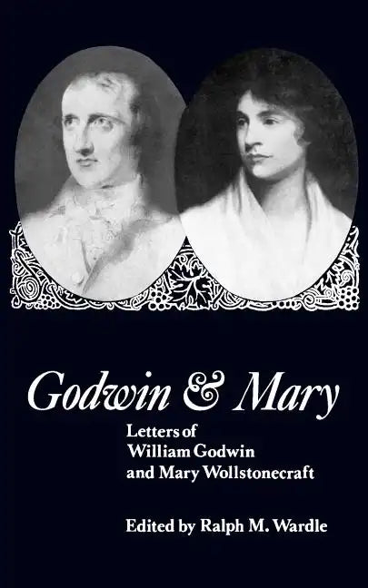 Godwin and Mary: Letters of William Godwin and Mary Wollstonecraft - Paperback