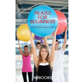 Pilates for Beginners: Workout routines to change your body - Paperback