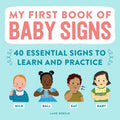 My First Book of Baby Signs: 40 Essential Signs to Learn and Practice - Paperback