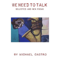 We Need to Talk: Selected and New Poems, 1970 - 2016 - Paperback