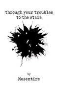 Through Your Troubles To The Stars: Mesentire - Paperback