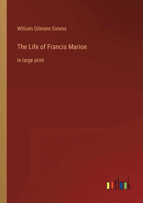 The Life of Francis Marion: in large print - Paperback