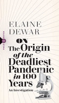 On the Origin of the Deadliest Pandemic in 100 Years: An Investigation - Paperback