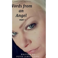 Words from an angelPart 1: A 2 Part series - Hardcover