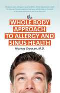 The Whole Body Approach to Allergy and Sinus Health - Hardcover