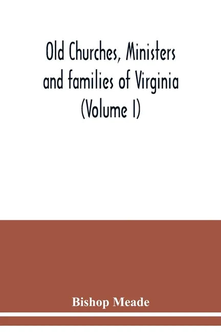 Old churches, ministers and families of Virginia (Volume I) - Paperback