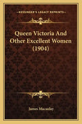 Queen Victoria And Other Excellent Women (1904) - Paperback
