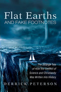 Flat Earths and Fake Footnotes: The Strange Tale of How the Conflict of Science and Christianity Was Written Into History - Paperback