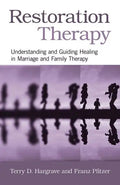 Restoration Therapy: Understanding and Guiding Healing in Marriage and Family Therapy - Paperback