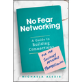 No Fear Networking: A Guide to Building Connections for the Socially Anxious Professional - Hardcover