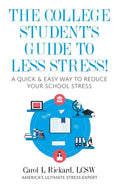 The College Student's Guide To Less Stress: A Quick & Easy Way to Reduce Your School Stress - Paperback