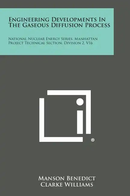 Engineering Developments in the Gaseous Diffusion Process: National Nuclear Energy Series, Manhattan Project Technical Section, Division 2, V16 - Paperback