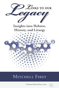 Links to Our Legacy: Insights into Hebrew, History, and Liturgy - Paperback