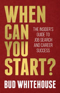 When Can You Start?: The Insider's Guide to Job Search and Career Success - Paperback