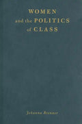Women and the Politics of Class - Hardcover