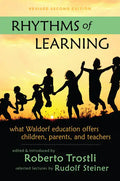 Rhythms of Learning: What Waldorf Education Offers Children, Parents & Teachers - Paperback