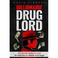 Billionaire Drug Lord - José Gonzalo Rodríguez Gacha: The Untold Story of a Medellín Cartel Kingpin - Paperback