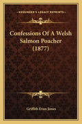 Confessions Of A Welsh Salmon Poacher (1877) - Paperback