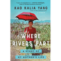 Where Rivers Part: A Story of My Mother's Life - Paperback