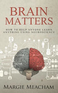 Brain Matters: How to help anyone learn anything using neuroscience - Paperback