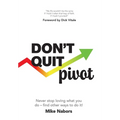 Don't Quit, Pivot - Hardcover