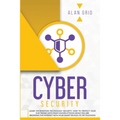 Cybersecurity: Learn Information Technology Security: How to Protect Your Electronic Data from Hacker Attacks While You Are Browsing - Paperback