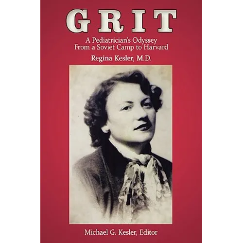 Grit: A Pediatrician's Odyssey From a Soviet Camp to Harvard - Paperback