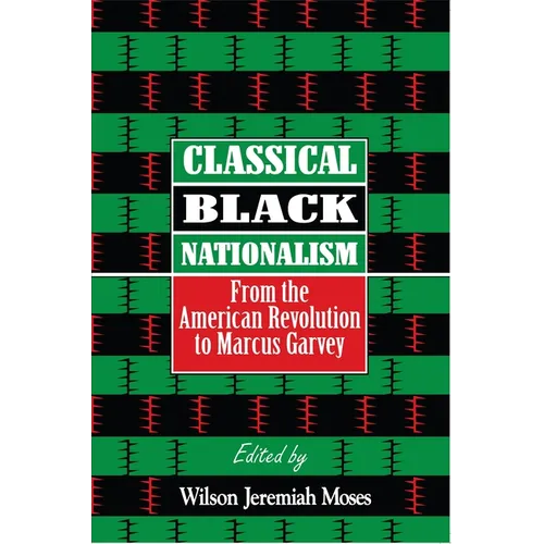 Classical Black Nationalism: From the American Revolution to Marcus Garvey - Hardcover