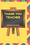 Thank You Teacher: A Gift Book for Teachers From Their Students and Those Who Wish to Celebrate Them - Paperback