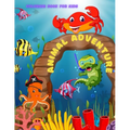 Animal Adventure - Coloring Book for Kids: 100 Amazing Coloring Pages for Boys & Girls - Paperback