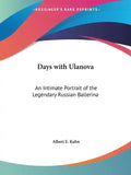 Days with Ulanova: An Intimate Portrait of the Legendary Russian Ballerina - Paperback
