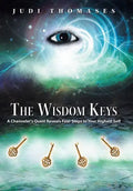The Wisdom Keys: A Channeler's Quest Reveals Four Steps to Your Highest Self - Hardcover