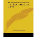 A Complete Concordance to the Book of Mormon L to Z V2 - Paperback